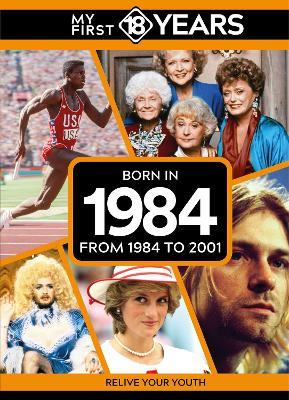 My First 18 Years - Born in 1984: From 1984 to 2001 - TDM Publishing - cover