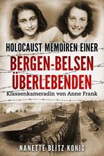 Holocaust Memoiren einer Bergen-Belsen Überlebenden: Klassenkameradin von Anne Frank