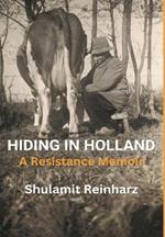Hiding in Holland: A Resistance Memoir