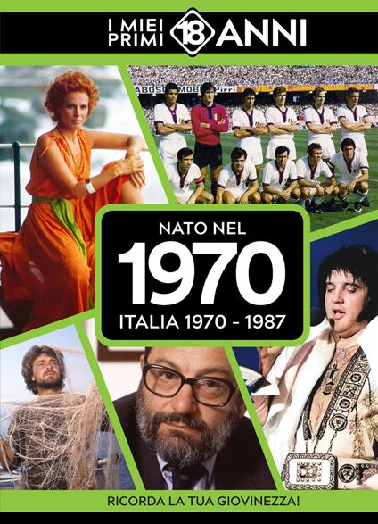 Nato nel 1970. Italia 1970-1987. I miei primi 18 anni - copertina