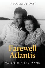 Farewell Atlantis: Recollections