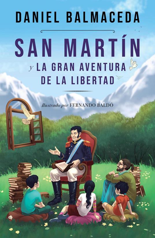 San Martín y la gran aventura de la libertad - Daniel Balmaceda - ebook