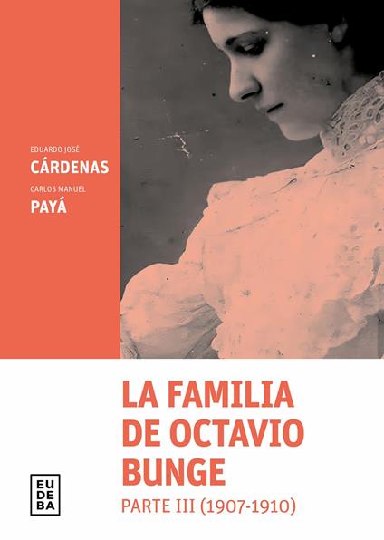 La familia de Octavio Bunge. Parte III : 1907-1910