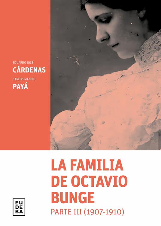 La familia de Octavio Bunge. Parte III : 1907-1910