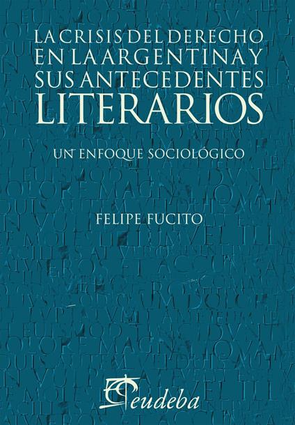 La crisis del derecho en la argentina y sus antecedentes literarios