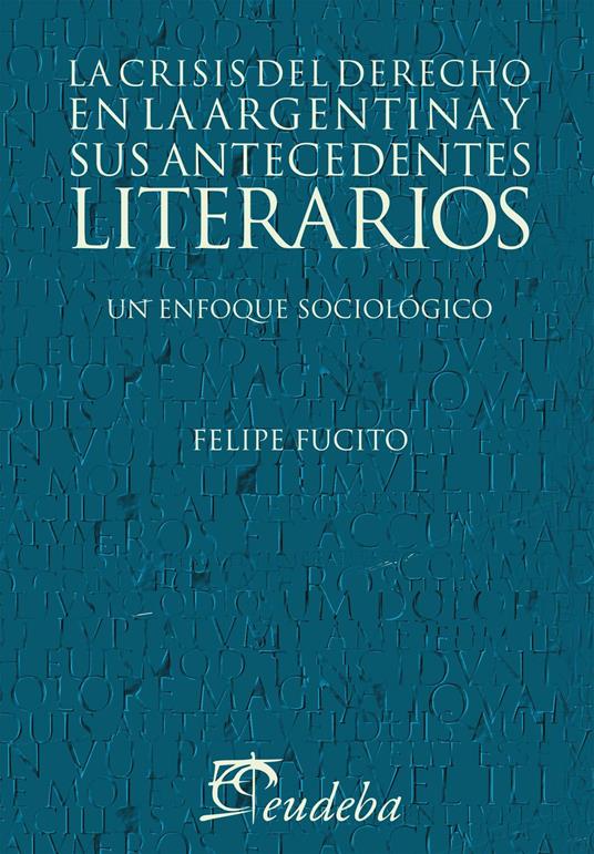 La crisis del derecho en la argentina y sus antecedentes literarios