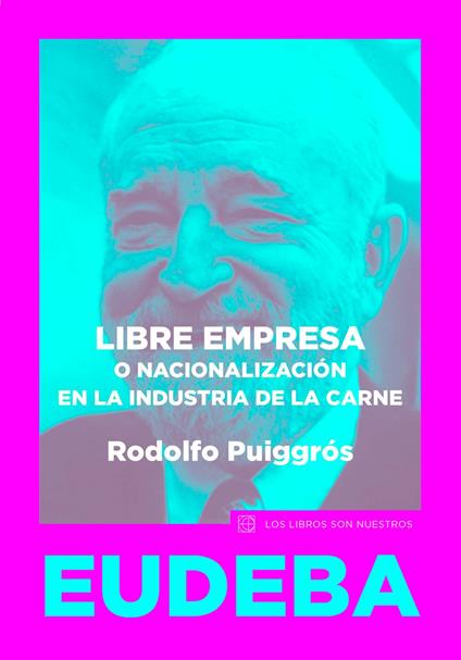Libre empresa o nacionalización en la industria de la carne