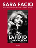 Sara Facio. La foto como pasión