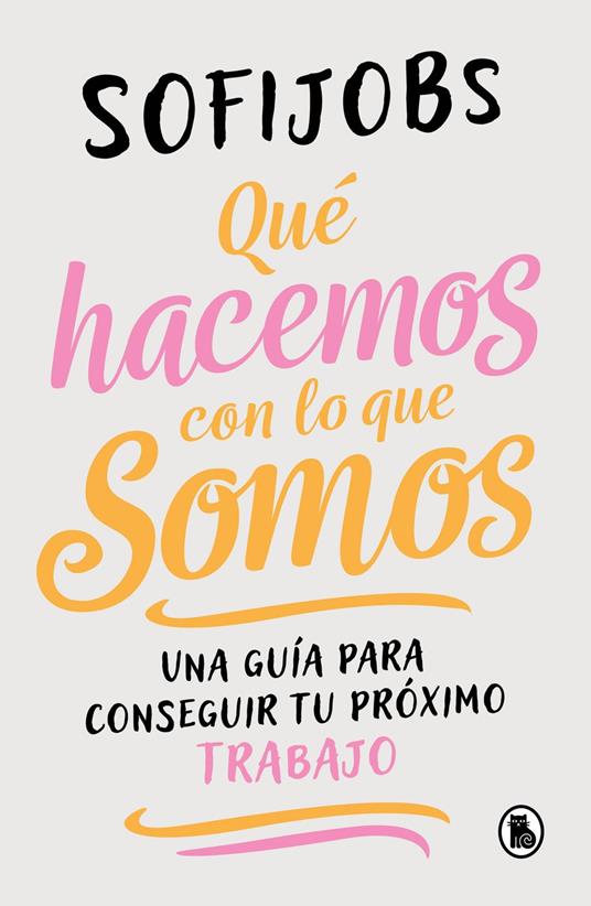 Qué hacemos con lo que somos - @Sofijobs - ebook
