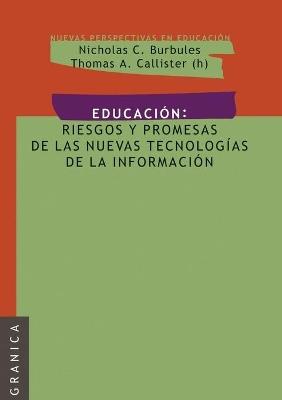 Educación: Riesgos y promesas de las nuevas tecnologías de la información - NICHOLAS C. BURBULES - cover