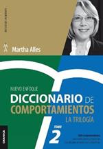 Diccionario de Comportamientos. La Trilogia. VOL 2: 1.500 comportamientos relacionados con las competencias mas utilizadas