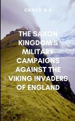 The Saxon Kingdom's Military Campaigns Against the Viking Invaders of England: Rich with historical depth, brutal warfare, and the fierce spirit of a forgotten Viking legacy