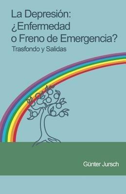 La Depresion: ?enfermedad O Freno de Emergencia? - Trasfondo Y Salidas - Gunter Jursch - cover