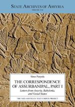 The Correspondence of Assurbanipal, Part I: Letters from Assyria, Babylonia, and Vassal States