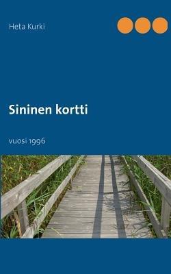 Sininen kortti: vuosi 1996 - Heta Kurki - cover