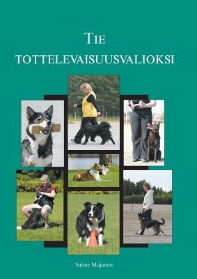 Tie tottelevaisuusvalioksi - Salme Mujunen - cover
