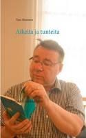 Aikeita ja tunteita: Romaani rakkaudesta