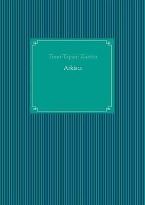 Arkista - Timo-Tapani Kunttu - cover