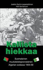 Kallista hiekkaa: Suomalainen muukalaislegioonalainen Algerian sodassa 1954-59