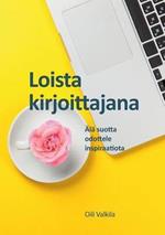 Loista kirjoittajana: Älä suotta odottele inspiraatiota