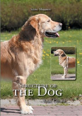Structure of the Dog: Basic Course - Salme Mujunen,Pirkko Vesterinen - cover