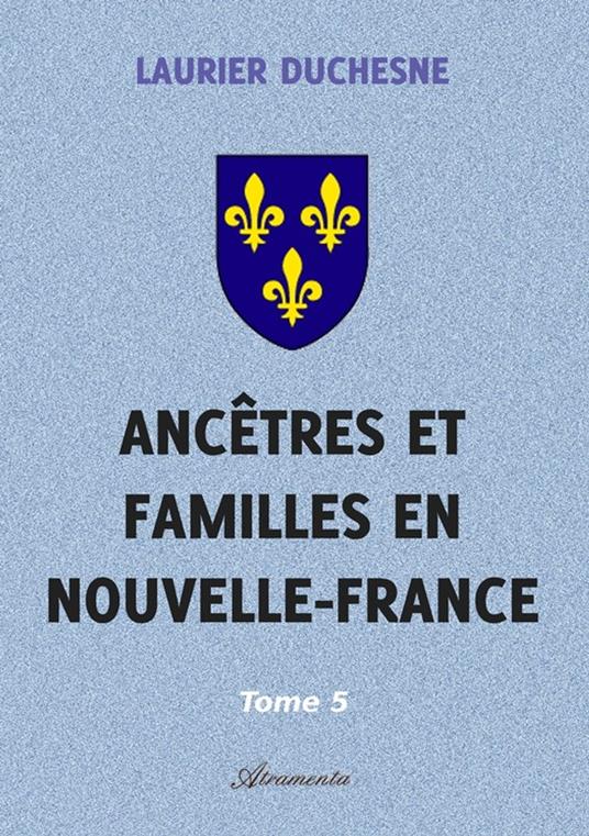Ancêtres et familles en Nouvelle-France, Tome 5