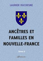 Ancêtres et familles en Nouvelle-France, Tome 6