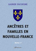 Ancêtres et familles en Nouvelle-France, Tome 7