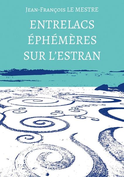 Entrelacs éphémères sur l’estran
