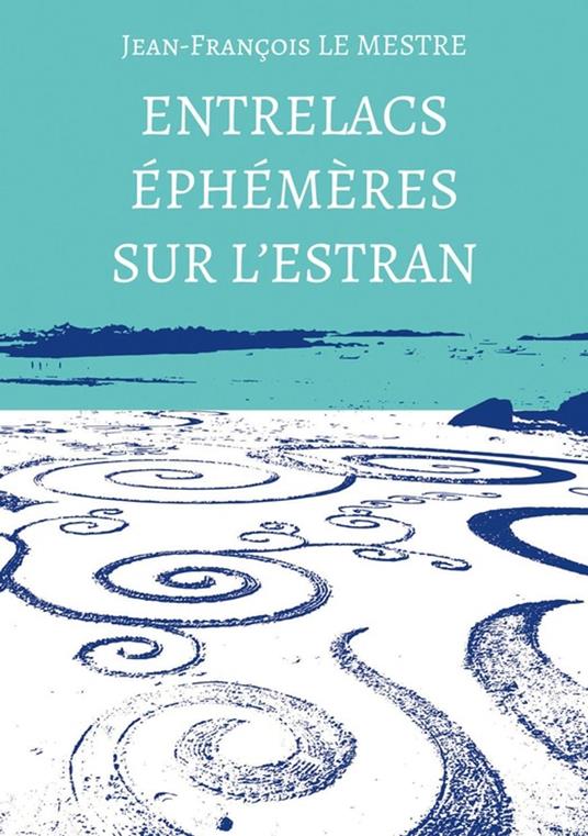 Entrelacs éphémères sur l’estran