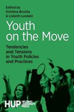 Youth on the Move: Tendencies and Tensions in Youth Policies and Practices