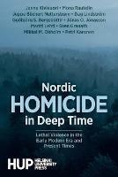 Nordic Homicide in Deep Time: Lethal Violence in the Early Modern Era and Present Times