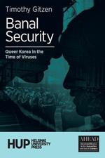 Banal Security: Queer Korea in the Time of Viruses