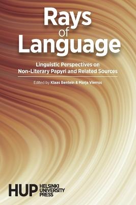 Rays of Language: Linguistic Perspectives on Non-Literary Papyri and Related Sources - cover