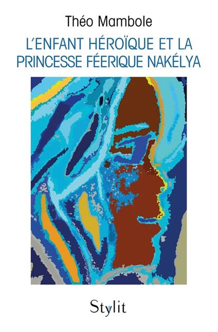 L’enfant héroïque et la princesse féerique Nakélya