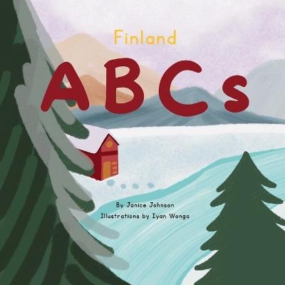 Finland ABCs: An A-Z Adventure Through Finland - Janice Johnson - cover