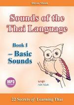 Sounds of the Thai Language Book I - Basic Sounds: 22 Secrets of Learning