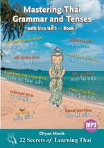 Mastering Thai Grammar and Tenses with l?´?u ???? - Book I: 22 Secrets of Learning Thai