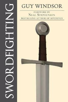 Swordfighting, for Writers, Game Designers, and Martial Artists - Guy Windsor - cover