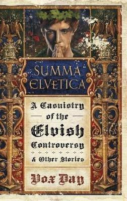 Summa Elvetica: A Casuistry of the Elvish Controversy - Vox Day - cover