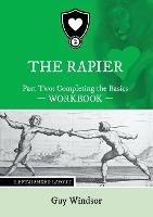 The Rapier Part Two Completing The Basics Workbook: Left Handed Layout - Guy Windsor - cover