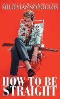 How to Be Straight - Milo Yiannopoulos - cover