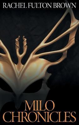 Milo Chronicles: Devotions 2016 - 2019 - Rachel Fulton Brown - cover