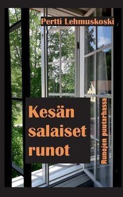Kesän salaiset runot: Runojen puutarhassa - Pertti Lehmuskoski - cover