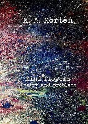Mind flowers: Poetry and problems - M a Mortén - cover