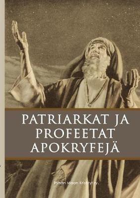 Patriarkat ja profeetat: Apokryfejä - cover
