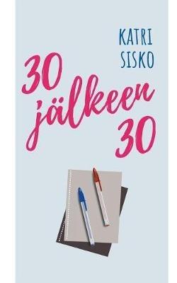 30 jalkeen 30 - Katri Sisko - cover