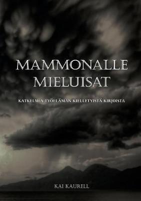 Mammonalle mieluisat: Katkelmia tyoeelaman kielletyista kirjoista - Kai Kaurell - cover