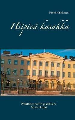 Hiipivä kasakka: Poliittinen satiiri ja dekkari - Pentti Heikkinen - cover
