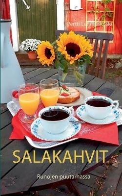 Salakahvit: Runojen puutarhassa - Pertti Lehmuskoski - cover
